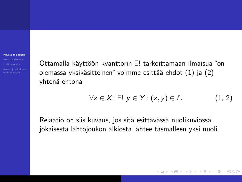 ehdot (1) ja (2) yhtenä ehtona x X :! y Y : (x, y) f.