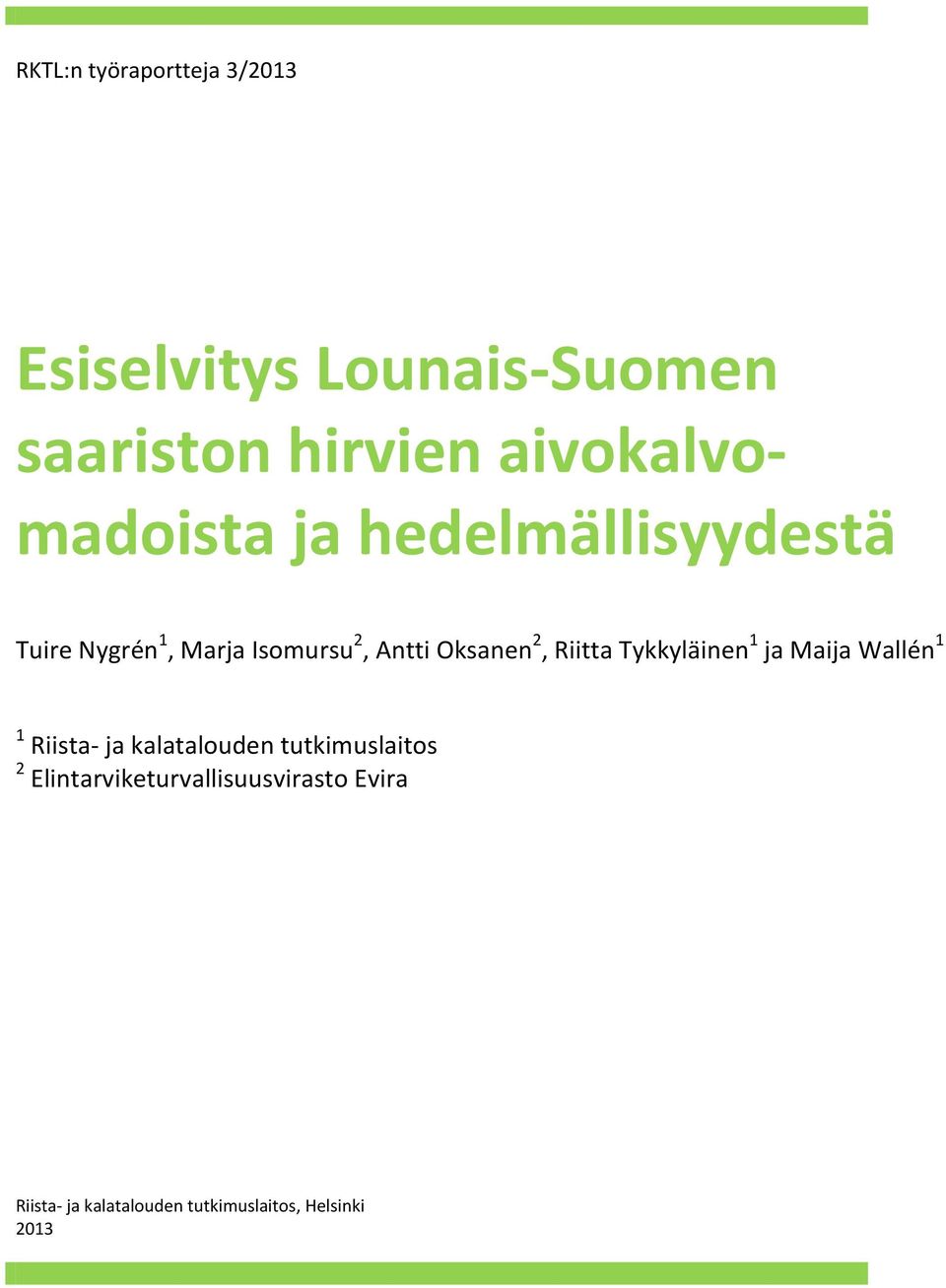 Tykkyläinen 1 ja Maija Wallén 1 1 Riista- ja kalatalouden tutkimuslaitos 2