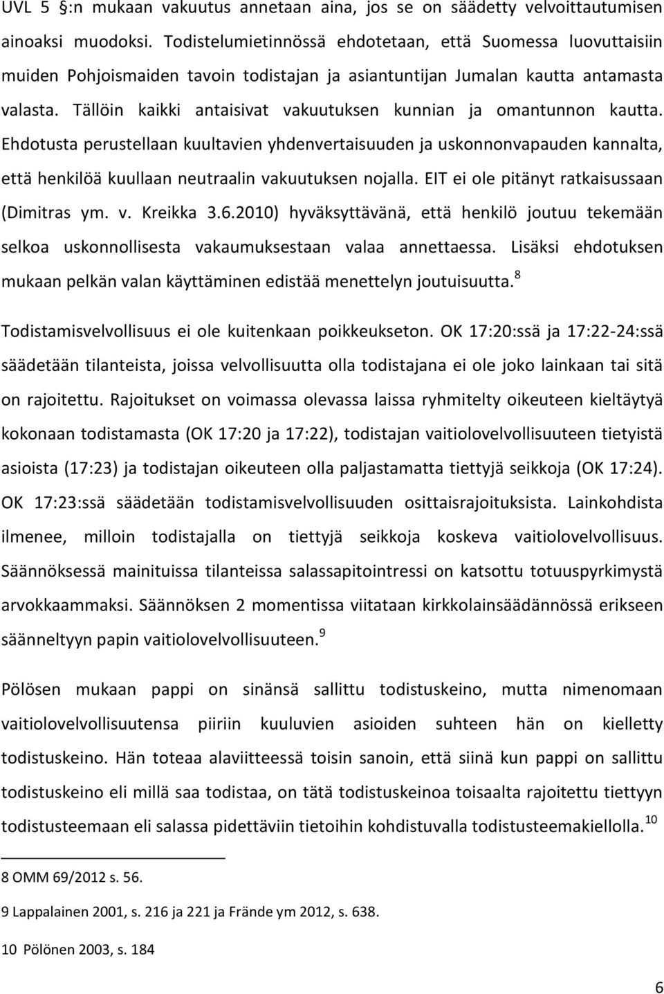 Tällöin kaikki antaisivat vakuutuksen kunnian ja omantunnon kautta.