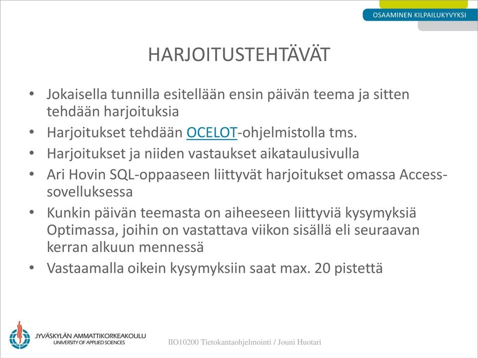 Harjoitukset ja niiden vastaukset aikataulusivulla Ari Hovin SQL-oppaaseen liittyvät harjoitukset omassa