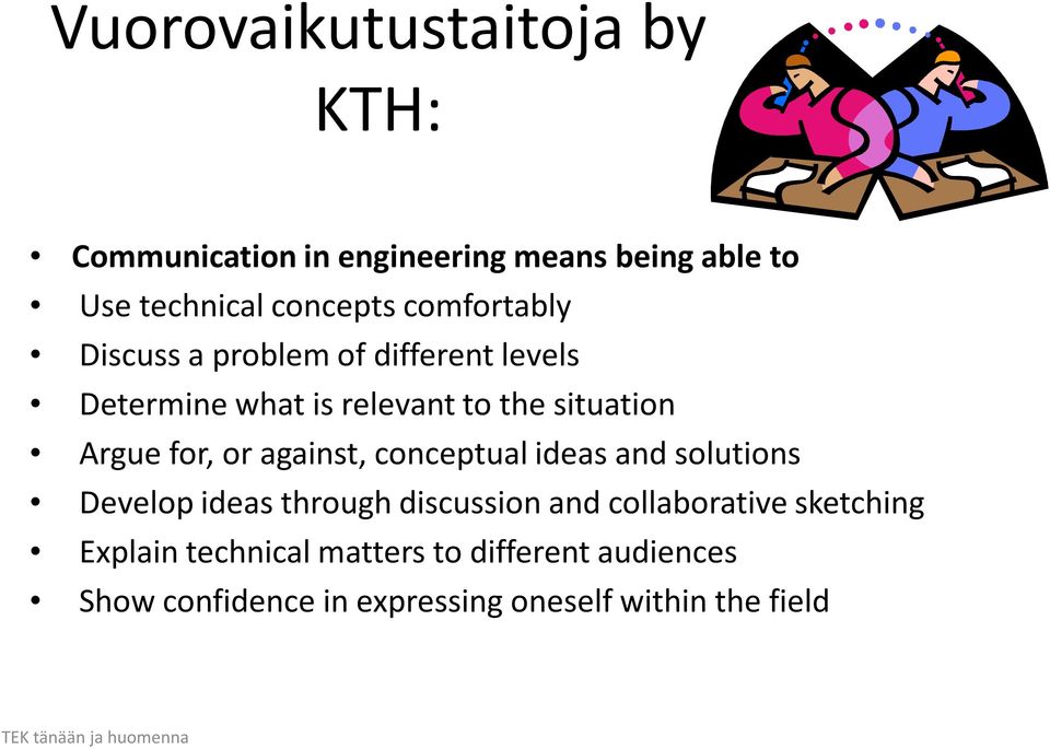 against, conceptual ideas and solutions Develop ideas through discussion and collaborative sketching Explain