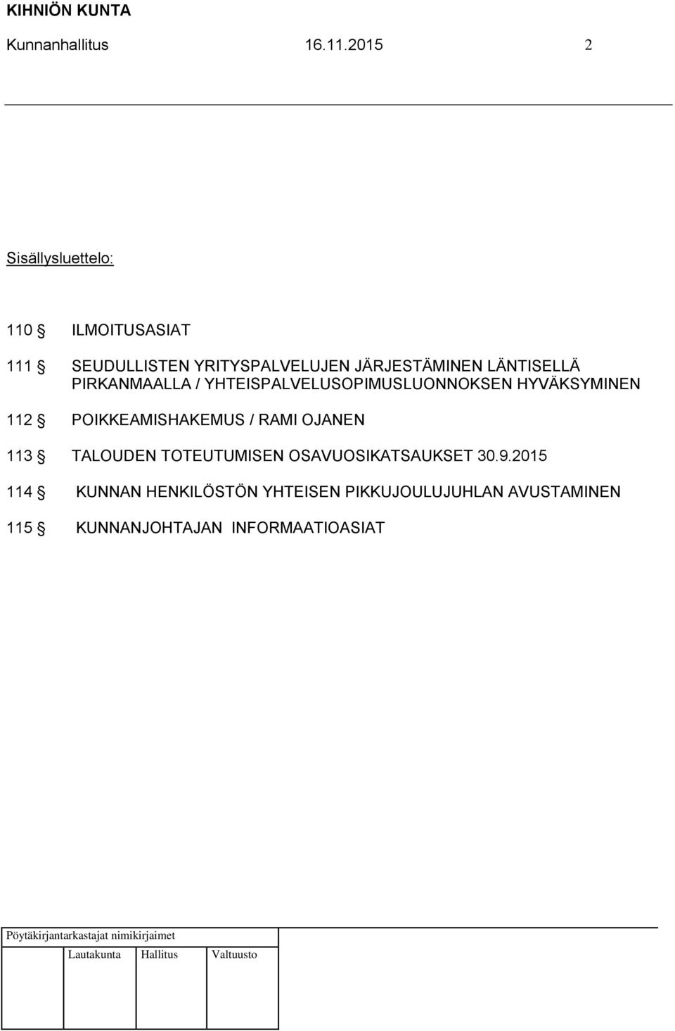 LÄNTISELLÄ PIRKANMAALLA / YHTEISPALVELUSOPIMUSLUONNOKSEN HYVÄKSYMINEN 112 POIKKEAMISHAKEMUS