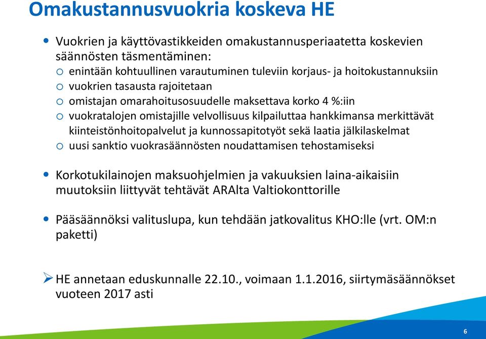 kiinteistönhoitopalvelut ja kunnossapitotyöt sekä laatia jälkilaskelmat o uusi sanktio vuokrasäännösten noudattamisen tehostamiseksi Korkotukilainojen maksuohjelmien ja vakuuksien laina-aikaisiin