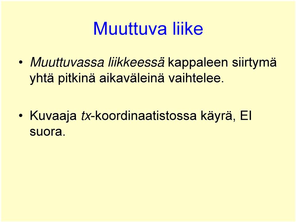 yhä pikinä aikaväleinä vaihelee.