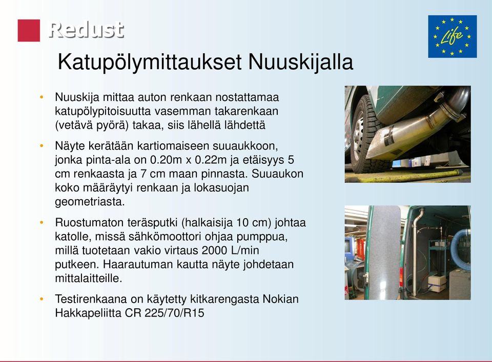 Suuaukon koko määräytyi renkaan ja lokasuojan geometriasta.