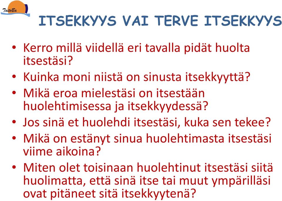 Mikä eroa mielestäsi on itsestään huolehtimisessa ja itsekkyydessä?