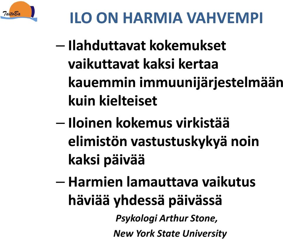 elimistön vastustuskykyä noin kaksi päivää Harmien lamauttava vaikutus