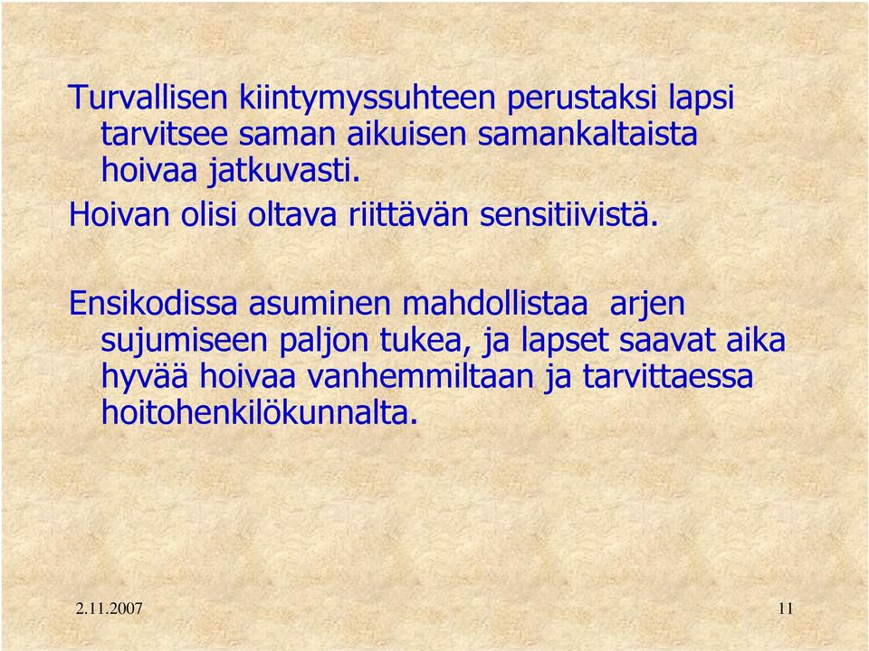 Ensikodissa asuminen mahdollistaa arjen sujumiseen paljon tukea, ja lapset