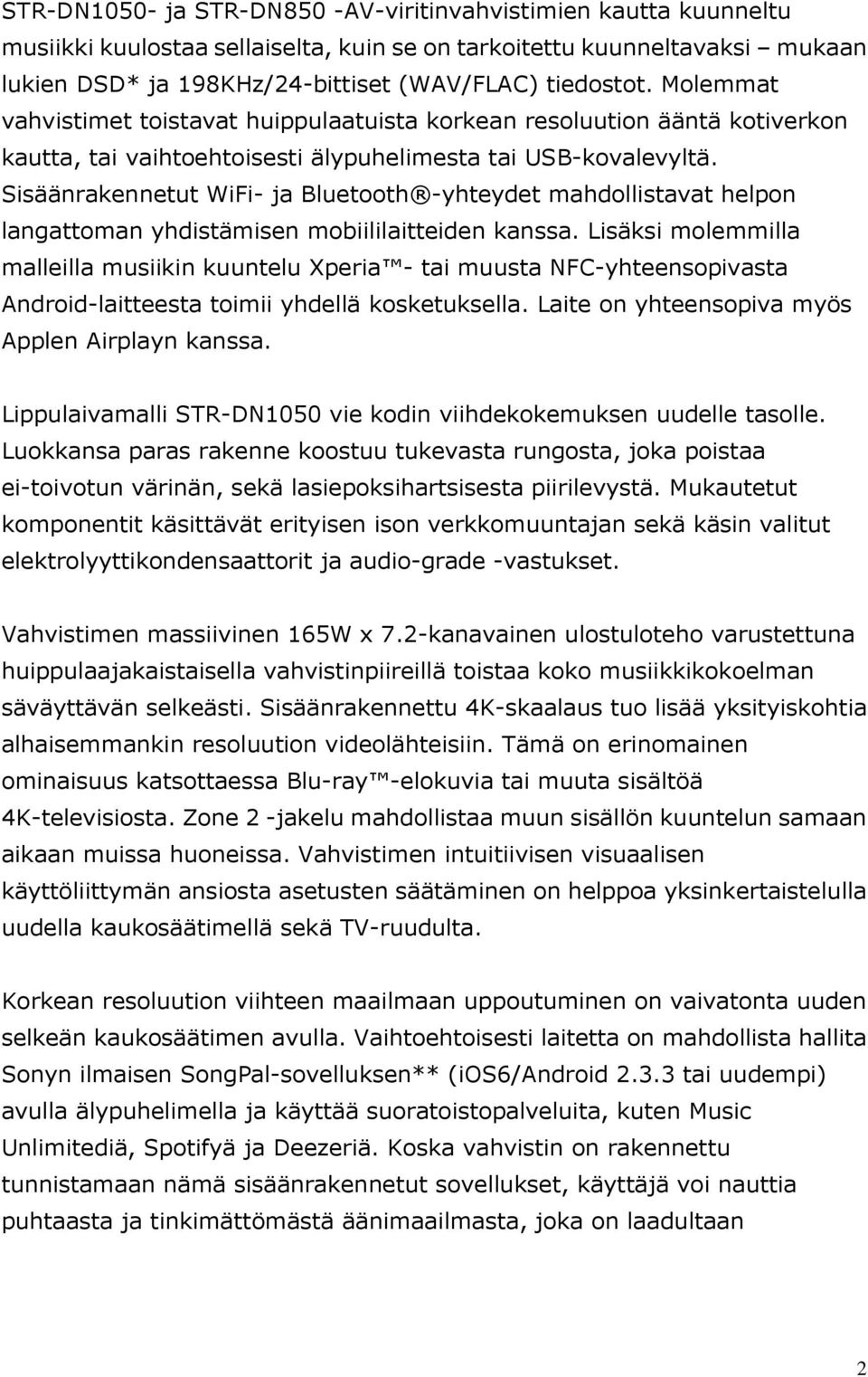 Sisäänrakennetut WiFi- ja Bluetooth -yhteydet mahdollistavat helpon langattoman yhdistämisen mobiililaitteiden kanssa.