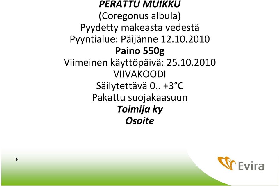 2010 Paino 550g Viimeinen käyttöpäivä: 25.10.2010 VIIVAKOODI Säilytettävä 0.