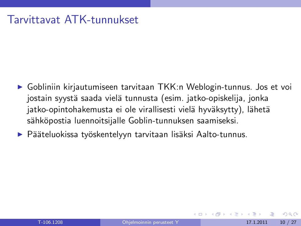 jatko-opiskelija, jonka jatko-opintohakemusta ei ole virallisesti vielä hyväksytty), lähetä