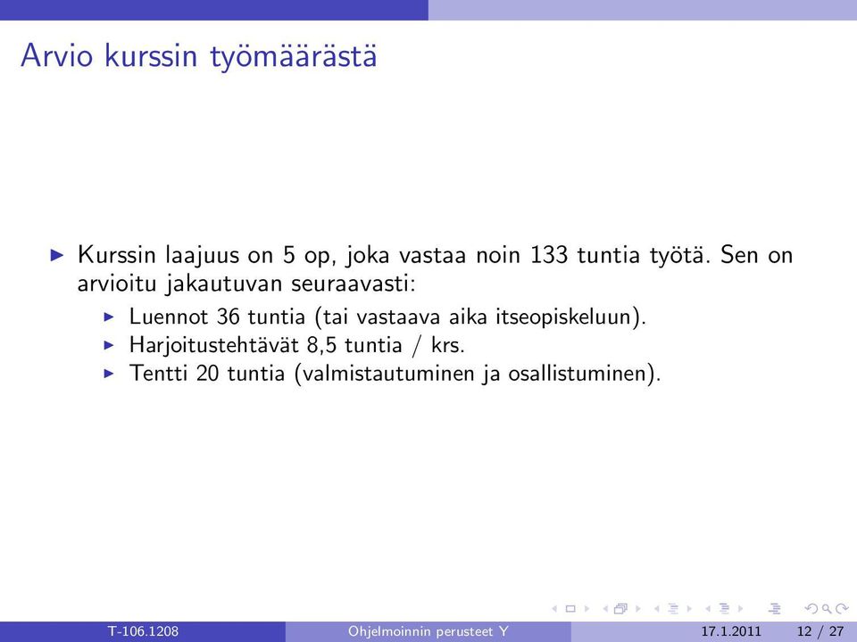 Sen on arvioitu jakautuvan seuraavasti: Luennot 36 tuntia (tai vastaava aika
