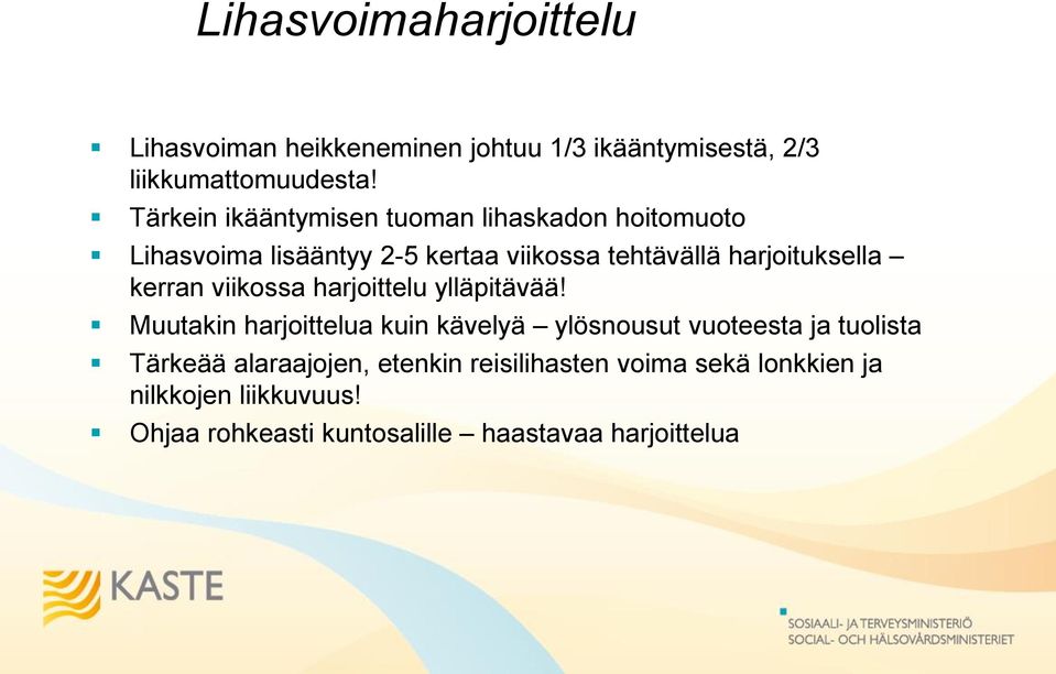 kerran viikossa harjoittelu ylläpitävää!