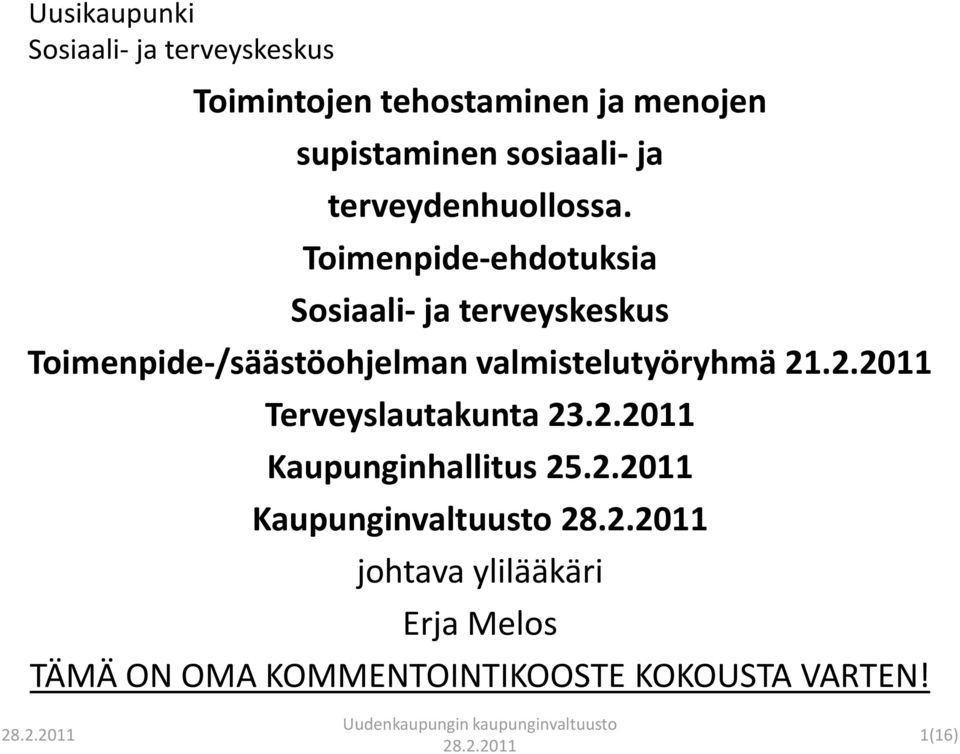 Toimenpide-ehdotuksia Toimenpide-/säästöohjelman valmistelutyöryhmä 21