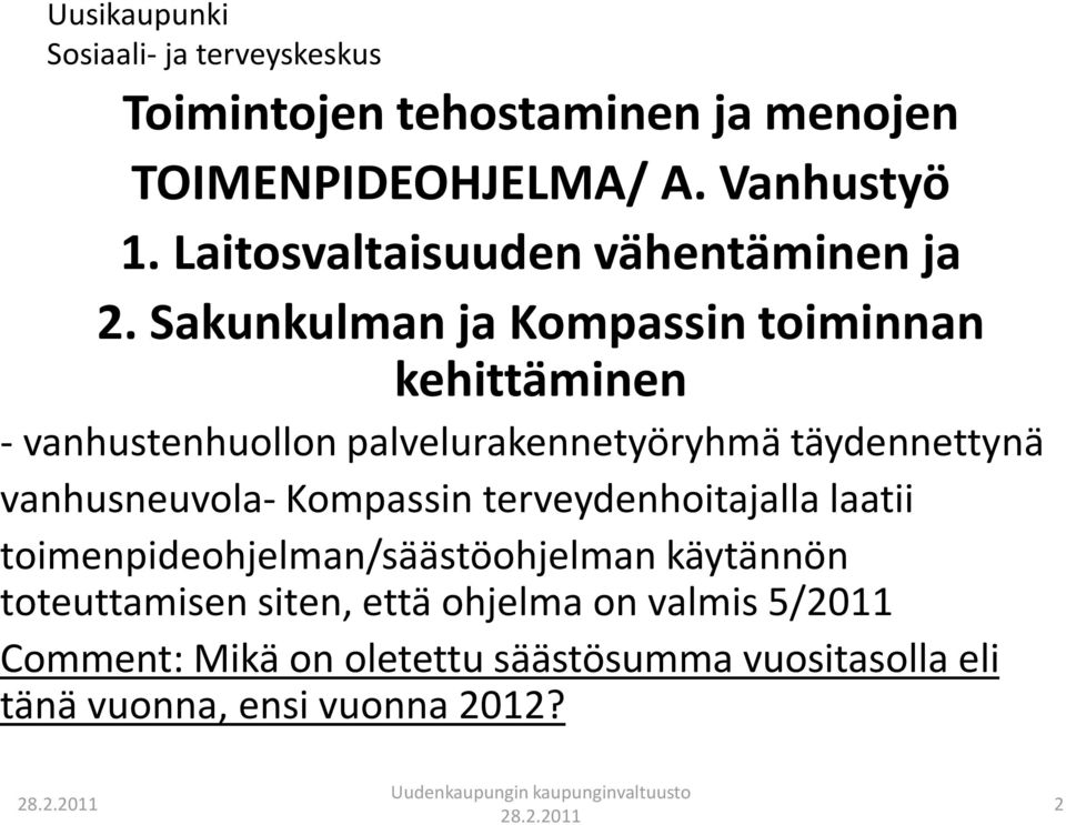 vanhusneuvola- Kompassin terveydenhoitajalla laatii toimenpideohjelman/säästöohjelman käytännön toteuttamisen