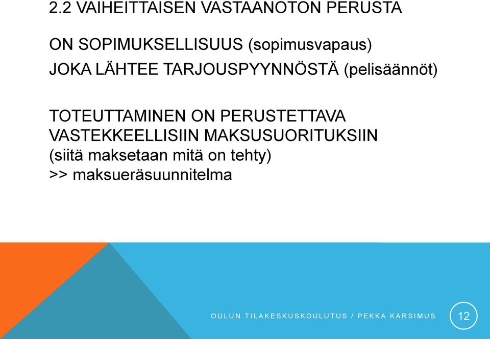 VASTEKKEELLISIIN MAKSUSUORITUKSIIN (siitä maksetaan mitä on tehty) >>