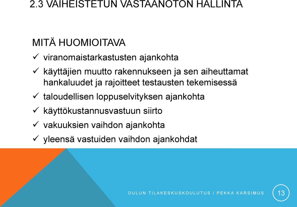 taloudellisen loppuselvityksen ajankohta käyttökustannusvastuun siirto vakuuksien vaihdon ajankohta