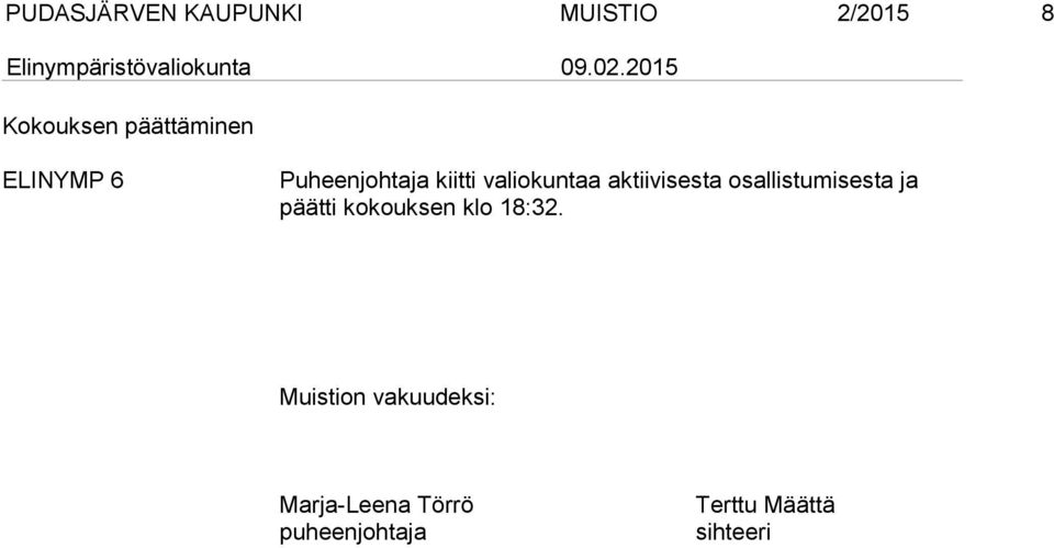 osallistumisesta ja päätti kokouksen klo 18:32.