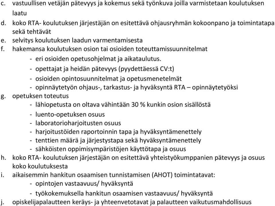 hakemansa koulutuksen osion tai osioiden toteuttamissuunnitelmat eri osioiden opetusohjelmat ja aikataulutus.