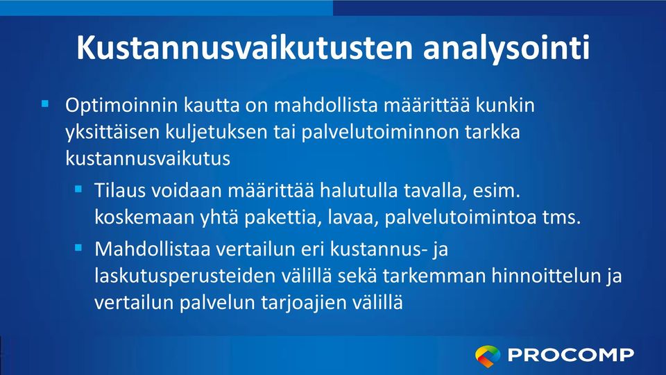 tavalla, esim. koskemaan yhtä pakettia, lavaa, palvelutoimintoa tms.