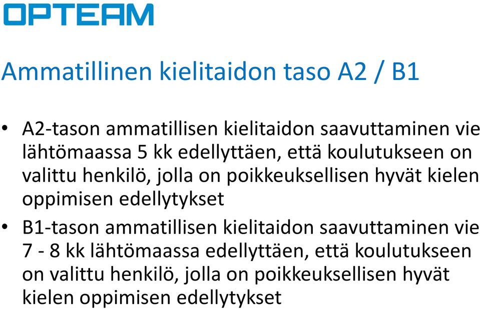 kielen oppimisen edellytykset B1-tason ammatillisen kielitaidon saavuttaminen vie 7-8 kk lähtömaassa