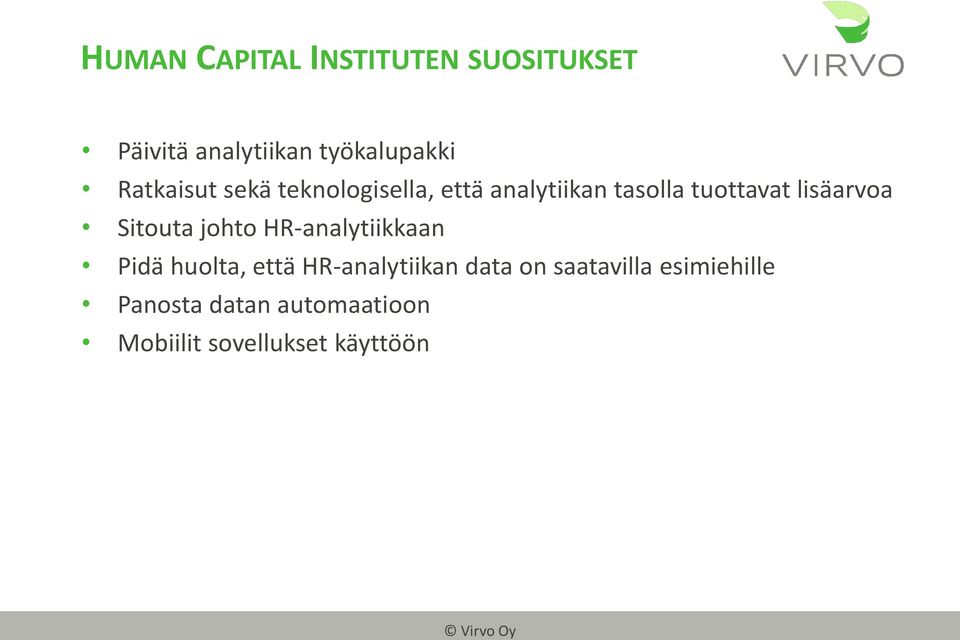 Sitouta johto HR-analytiikkaan Pidä huolta, että HR-analytiikan data on