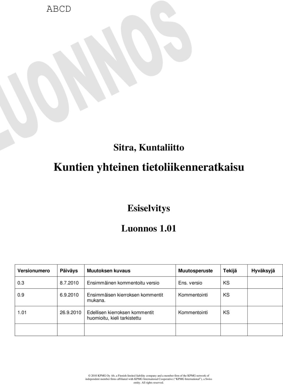 6.9.2010 Ensimmäisen kierroksen kommentit mukana. 1.