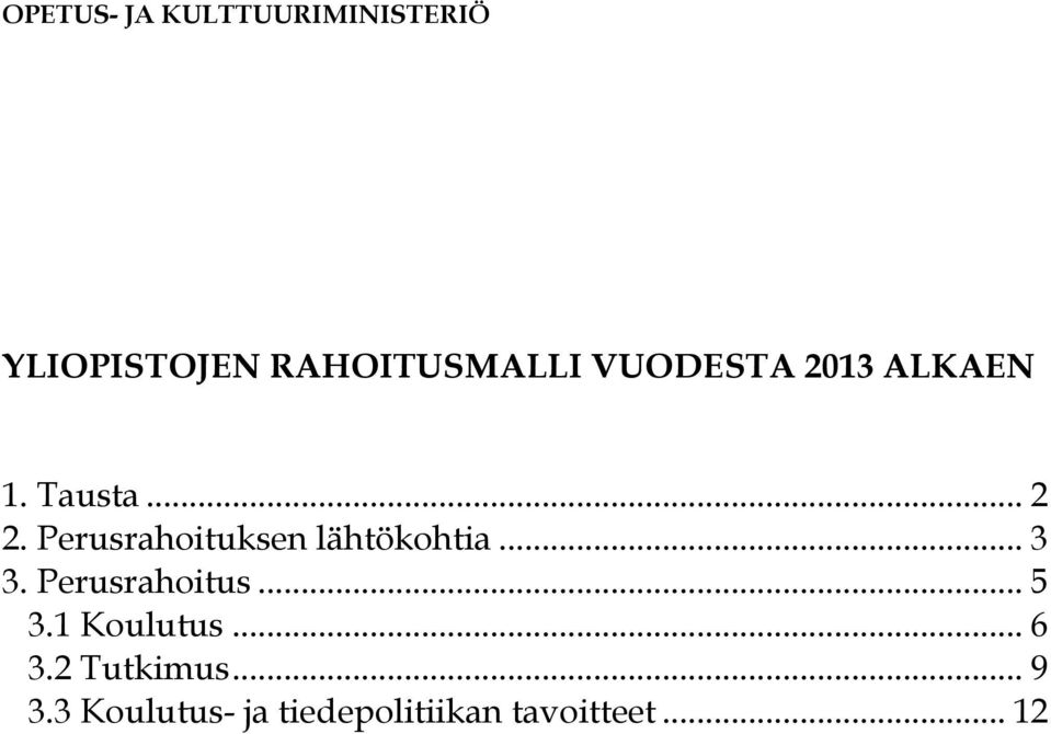 Perusrahoituksen lähtökohtia... 3 3. Perusrahoitus... 5 3.