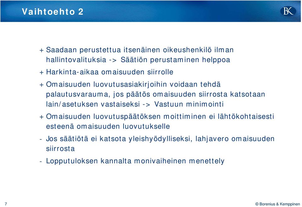 lain/asetuksen vastaiseksi -> Vastuun minimointi + Omaisuuden luovutuspäätöksen moittiminen ei lähtökohtaisesti esteenä omaisuuden