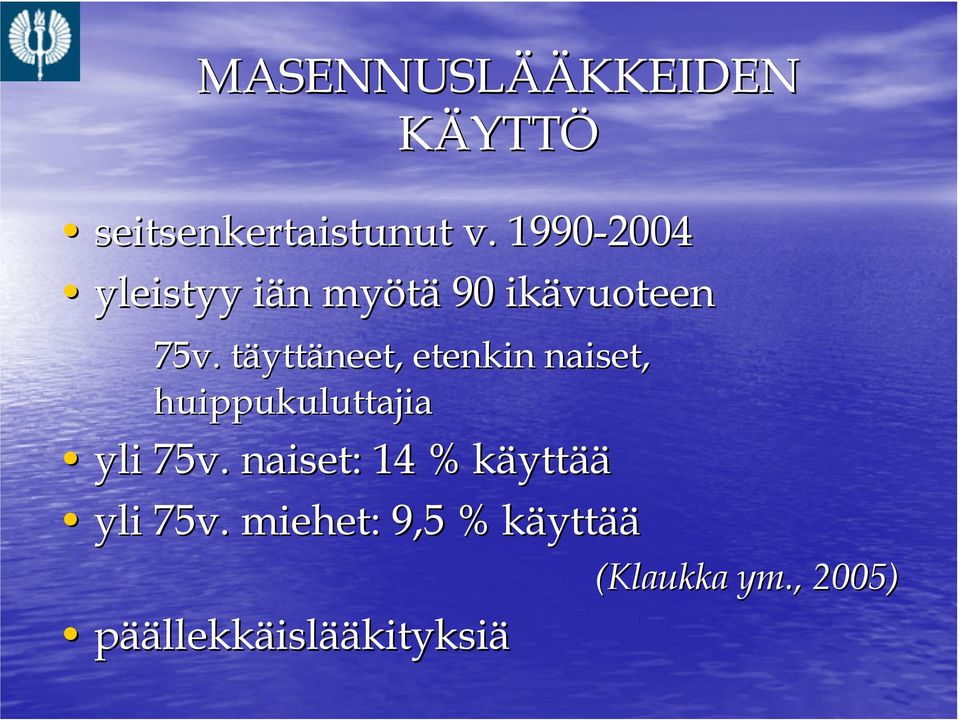 täyttt yttäneet, etenkin naiset, huippukuluttajia yli 75v.