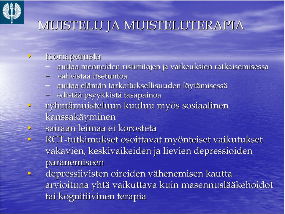 kanssakäyminen sairaan leimaa ei korosteta RCT-tutkimukset osoittavat myönteiset vaikutukset vakavien, keskivaikeiden ja lievien