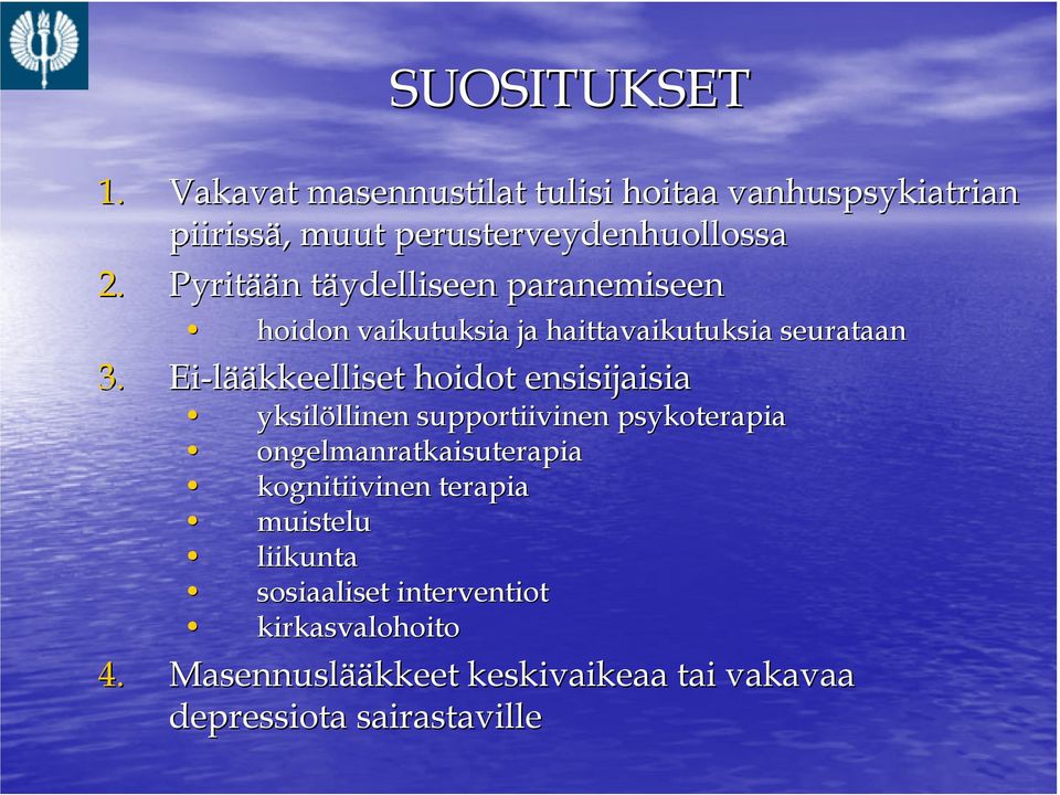 Ei-lää ääkkeelliset hoidot ensisijaisia yksilöllinen llinen supportiivinen psykoterapia ongelmanratkaisuterapia