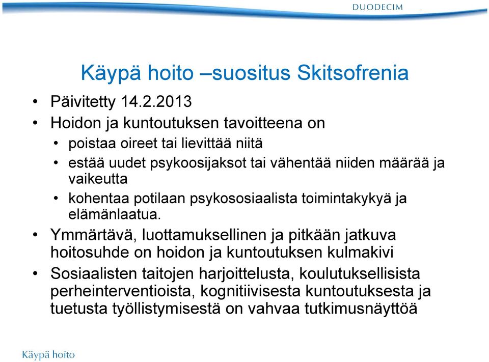 määrää ja vaikeutta kohentaa potilaan psykososiaalista toimintakykyä ja elämänlaatua.