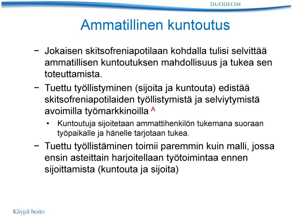 Tuettu työllistyminen (sijoita ja kuntouta) edistää skitsofreniapotilaiden työllistymistä ja selviytymistä avoimilla