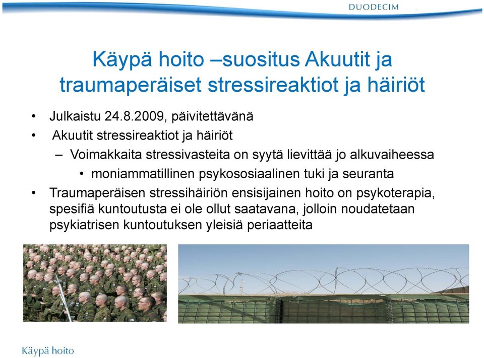 alkuvaiheessa moniammatillinen psykososiaalinen tuki ja seuranta Traumaperäisen stressihäiriön ensisijainen