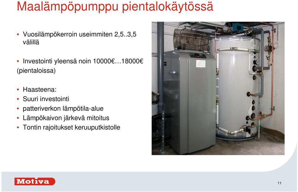 (pientaloissa) Haasteena: Suuri investointi patteriverkon