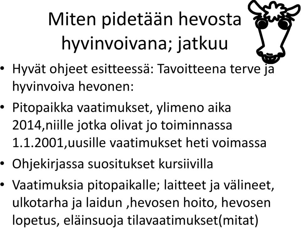 1.2001,uusille vaatimukset heti voimassa Ohjekirjassa suositukset kursiivilla Vaatimuksia