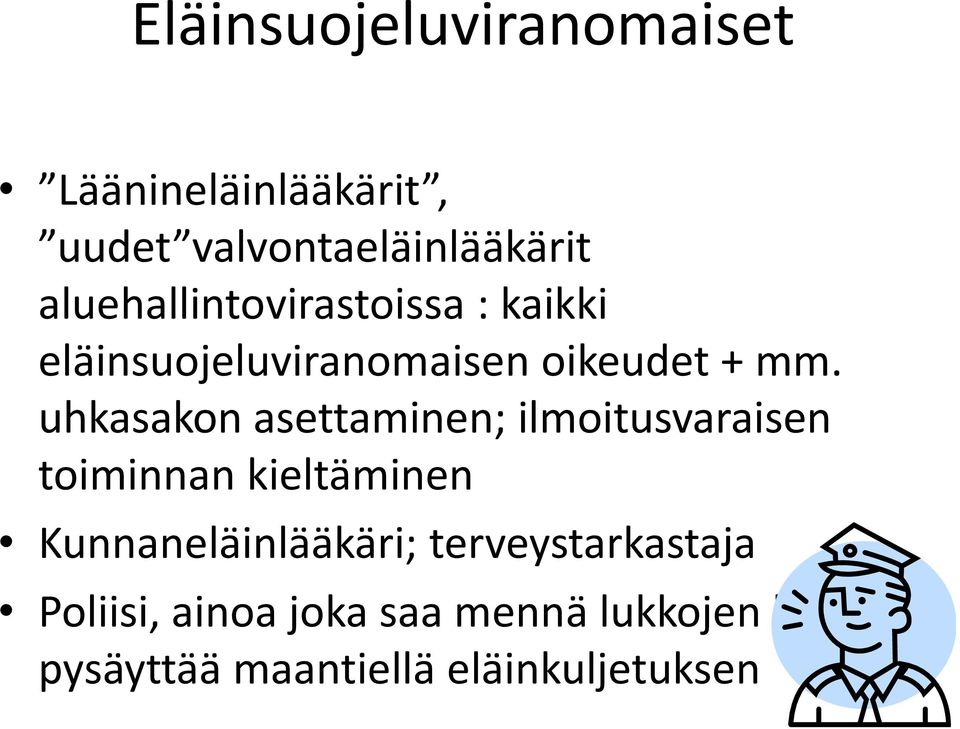 uhkasakon asettaminen; ilmoitusvaraisen toiminnan kieltäminen Kunnaneläinlääkäri;