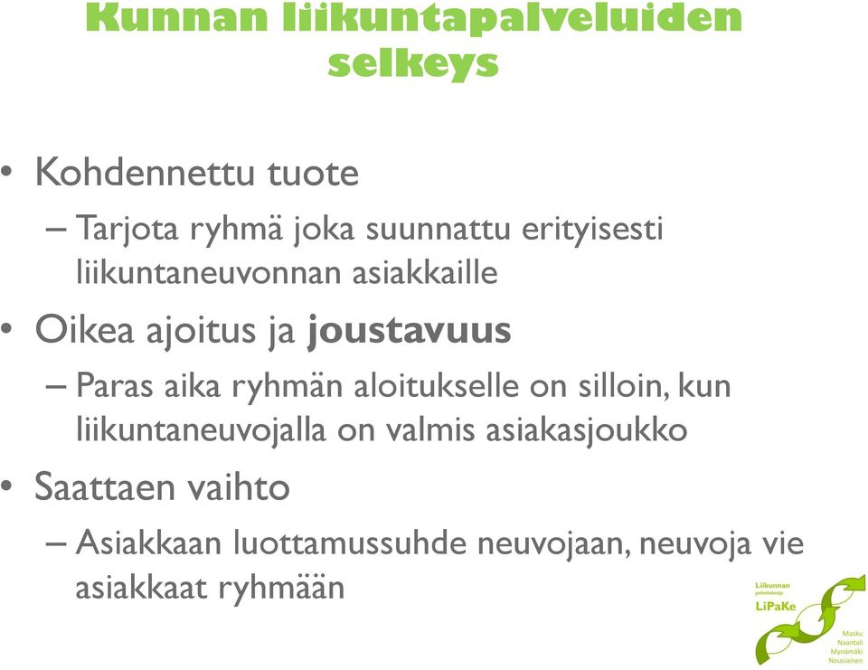 Paras aika ryhmän aloitukselle on silloin, kun liikuntaneuvojalla on valmis