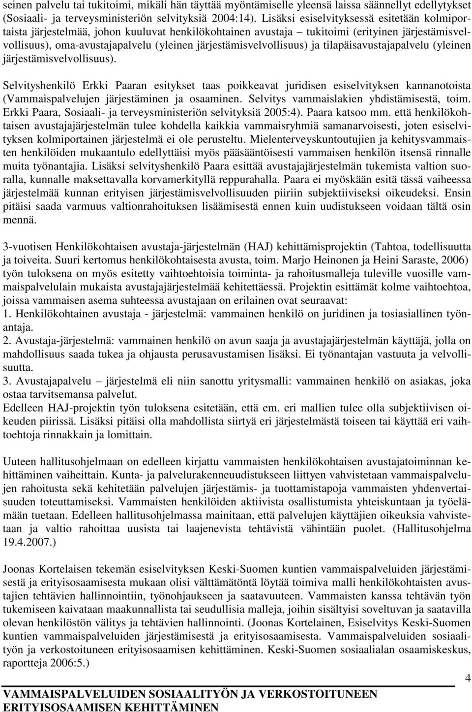 järjestämisvelvollisuus) ja tilapäisavustajapalvelu (yleinen järjestämisvelvollisuus).