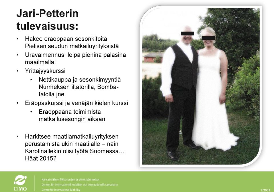 Yrittäjyyskurssi Nettikauppa ja sesonkimyyntiä Nurmeksen iltatorilla, Bombatalolla jne.