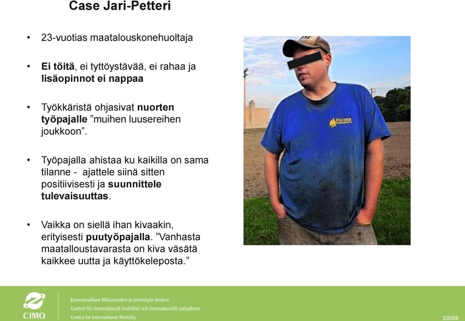 Työpajalla ahistaa ku kaikilla on sama tilanne - ajattele siinä sitten positiivisesti ja suunnittele