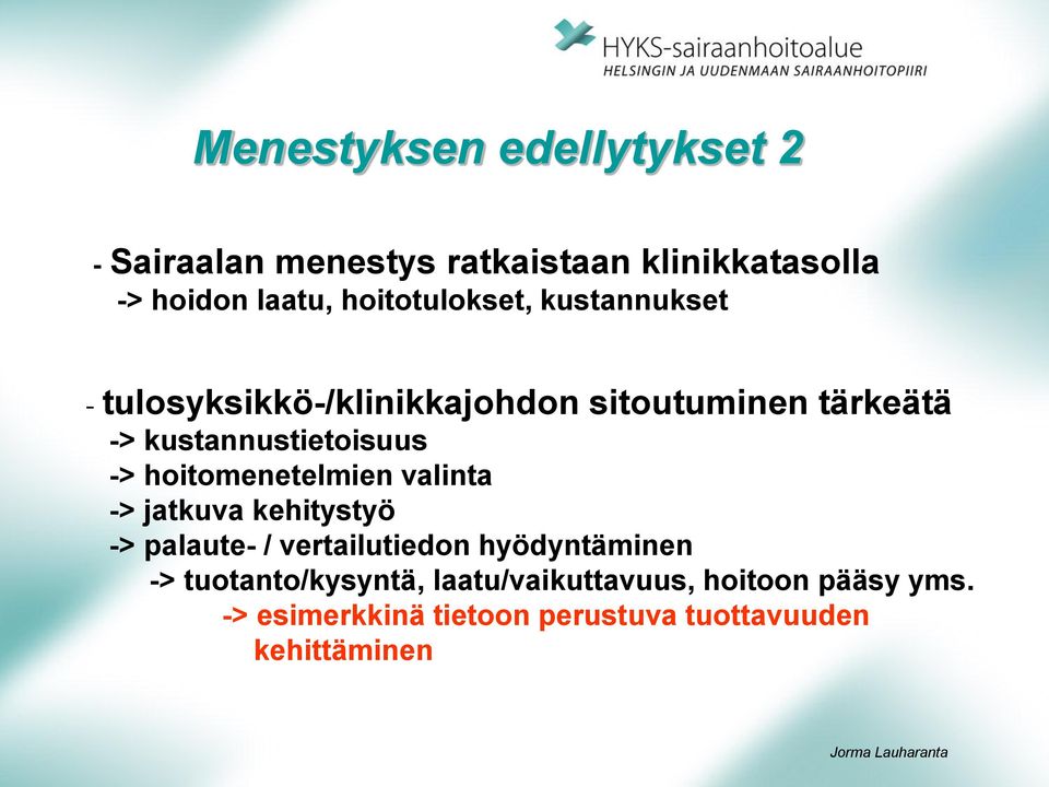 kustannustietoisuus -> hoitomenetelmien valinta -> jatkuva kehitystyö -> palaute- / vertailutiedon