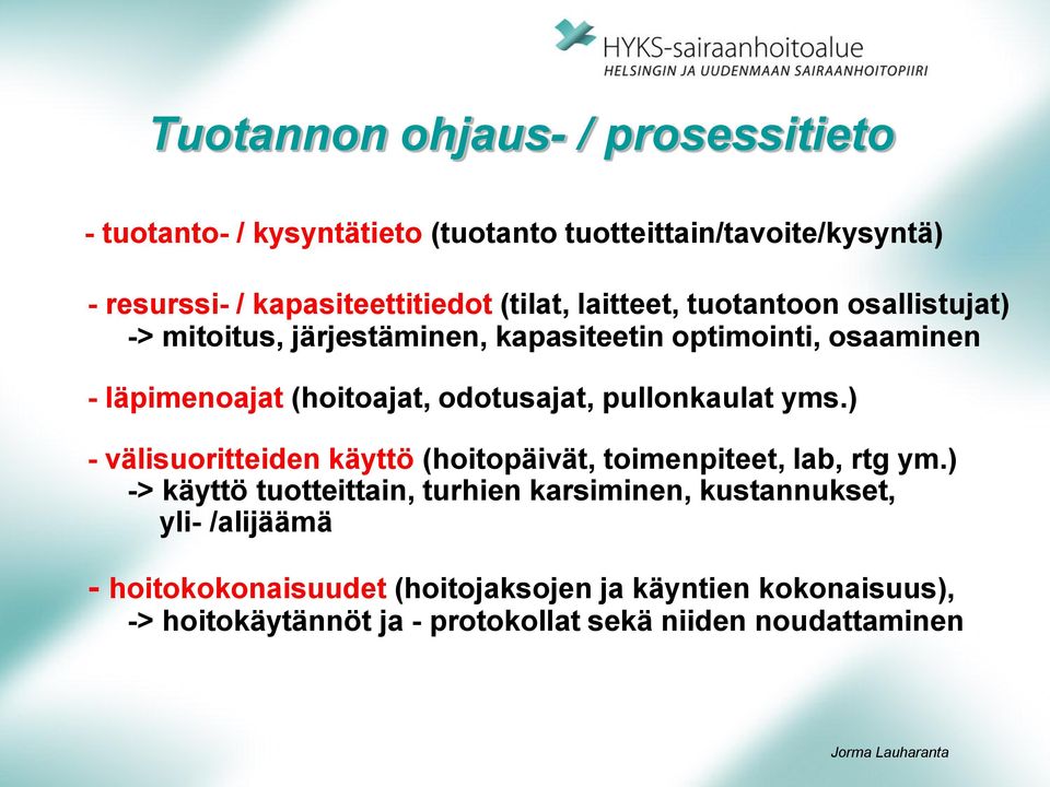 odotusajat, pullonkaulat yms.) - välisuoritteiden käyttö (hoitopäivät, toimenpiteet, lab, rtg ym.