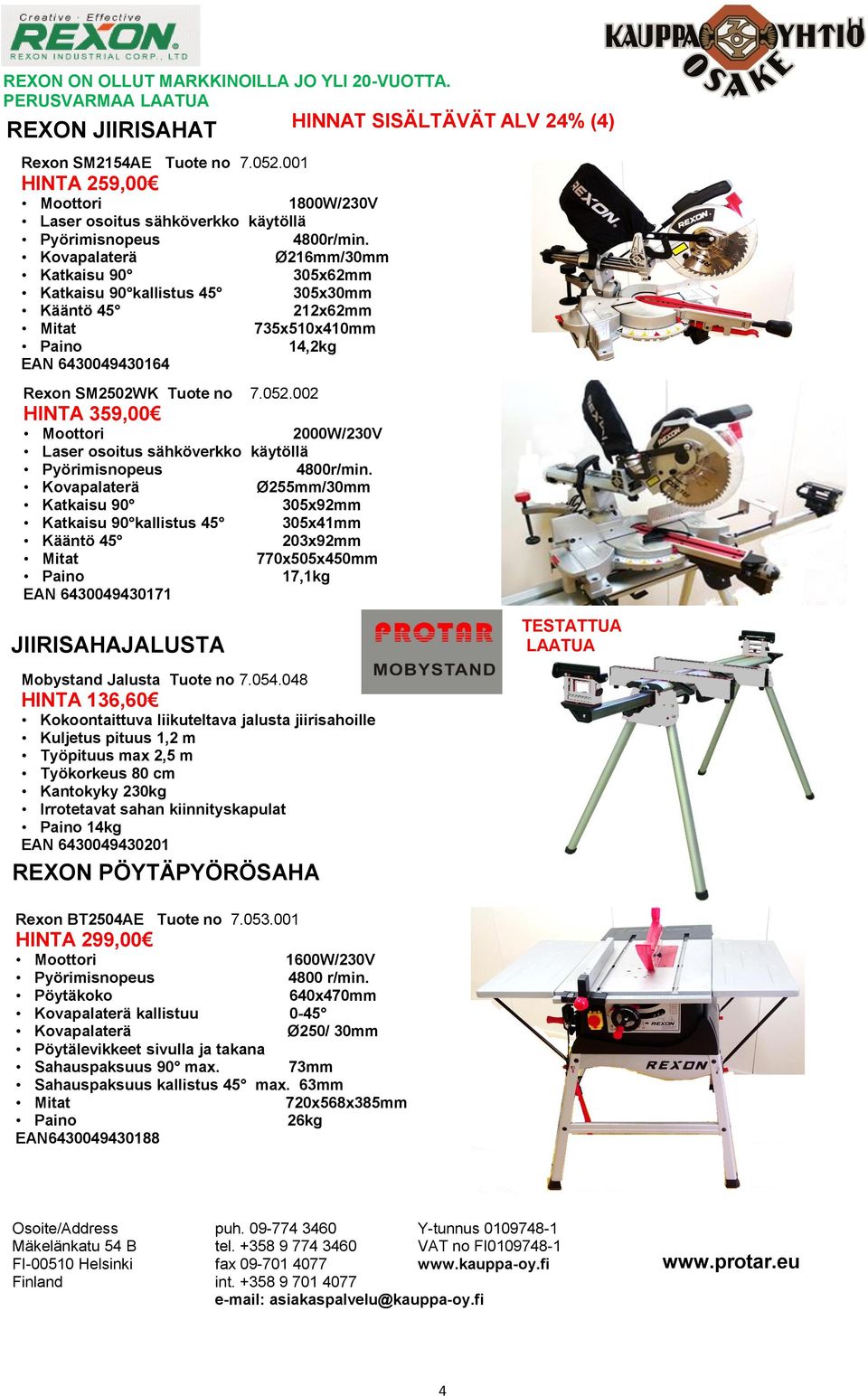 Kovapalaterä Ø216mm/30mm Katkaisu 90 305x62mm Katkaisu 90 kallistus 45 305x30mm Kääntö 45 212x62mm Mitat 735x510x410mm Paino 14,2kg EAN 6430049430164 Rexon SM2502WK Tuote no 7.052.