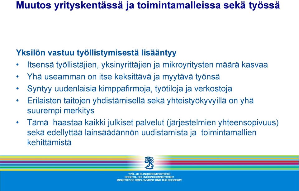 kimppafirmoja, työtiloja ja verkostoja Erilaisten taitojen yhdistämisellä sekä yhteistyökyvyillä on yhä suurempi merkitys