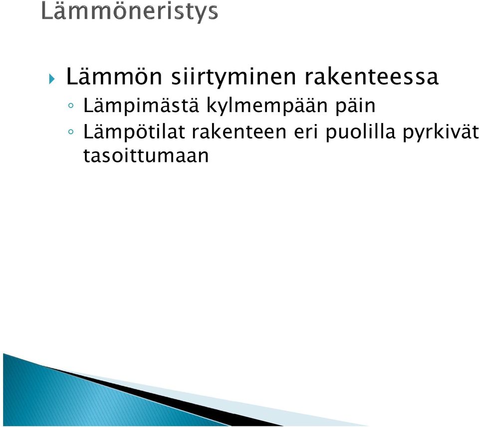 kylmempään päin Lämpötilat