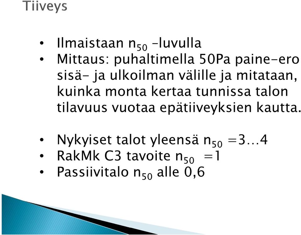 tunnissa talon tilavuus vuotaa epätiiveyksien kautta.