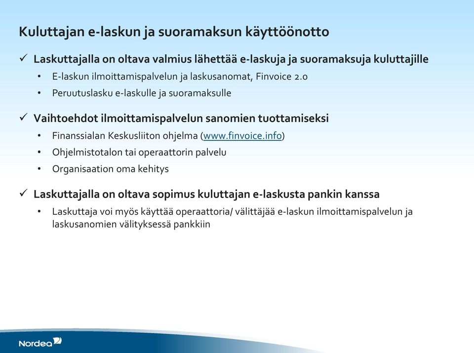 0 Peruutuslasku e-laskulle ja suoramaksulle Vaihtoehdot ilmoittamispalvelun sanomien tuottamiseksi Finanssialan Keskusliiton ohjelma (www.finvoice.