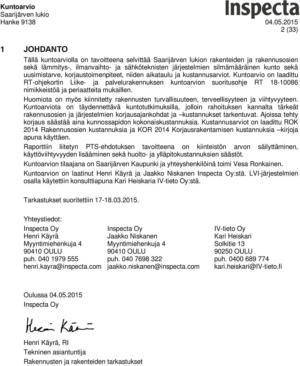 Huomiota on myös kiinnitetty rakennusten turvallisuuteen, terveellisyyteen ja viihtyvyyteen.